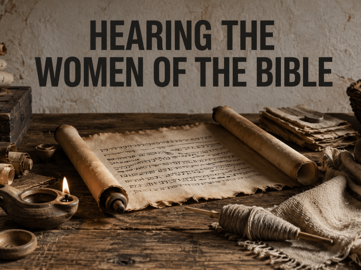Hearing the Women of the&nbsp;Bible